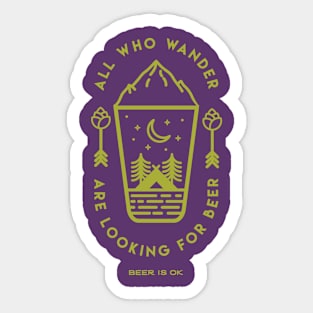 All Who Wander Are Looking for Beer Sticker